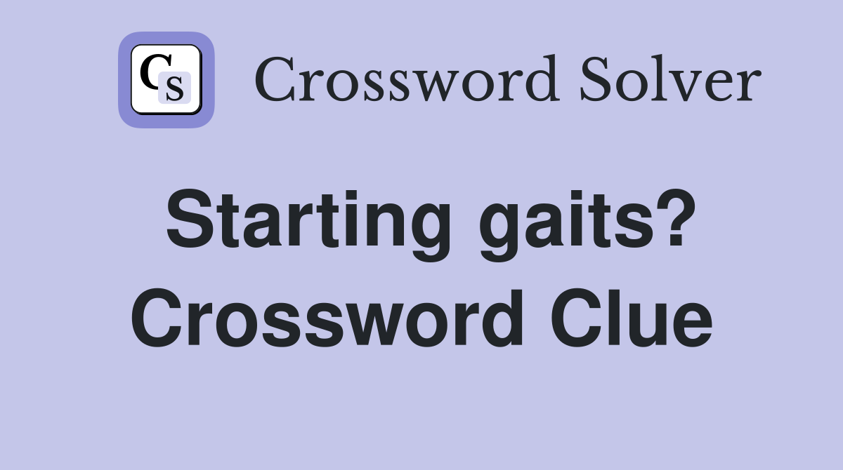 Starting gaits? Crossword Clue