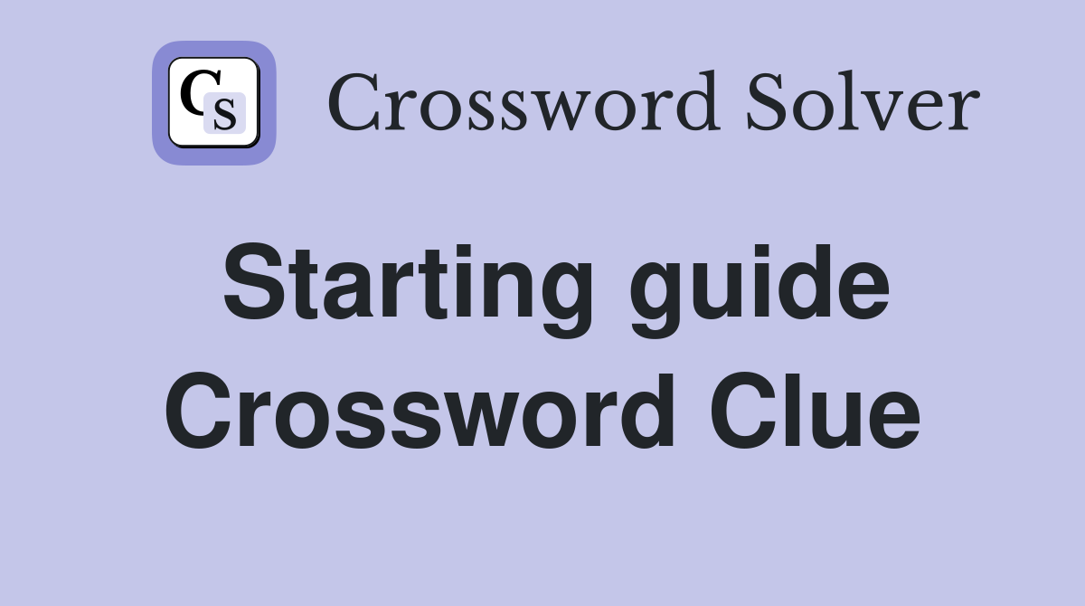 Starting guide Crossword Clue