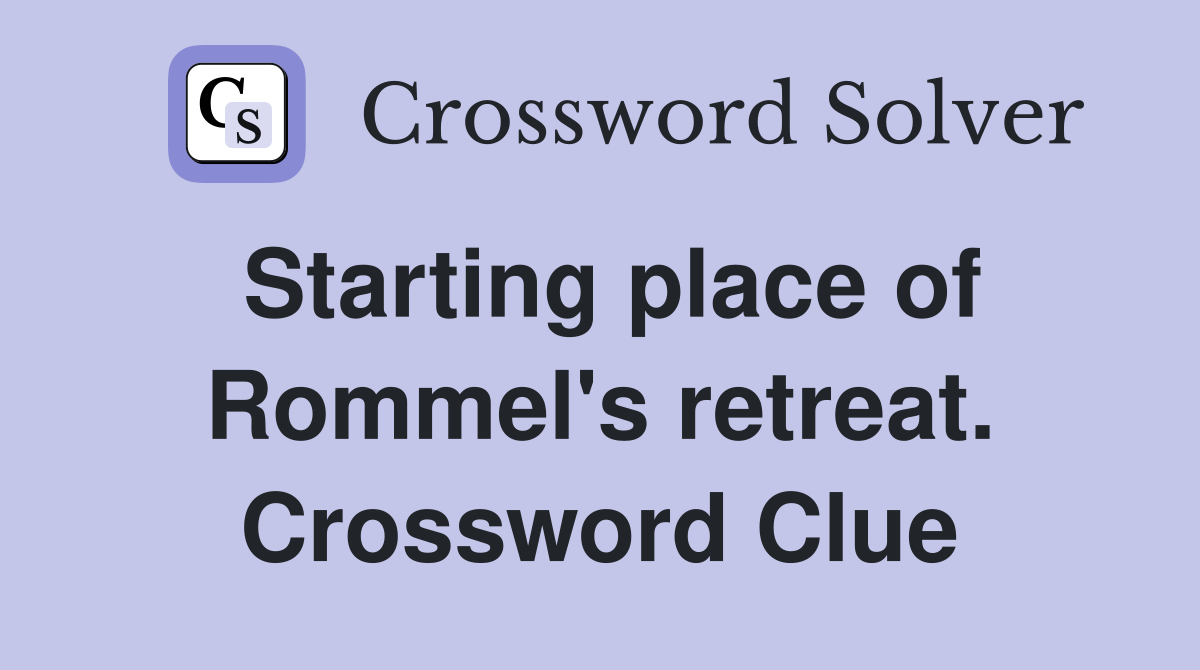 Starting place of Rommel's retreat. Crossword Clue