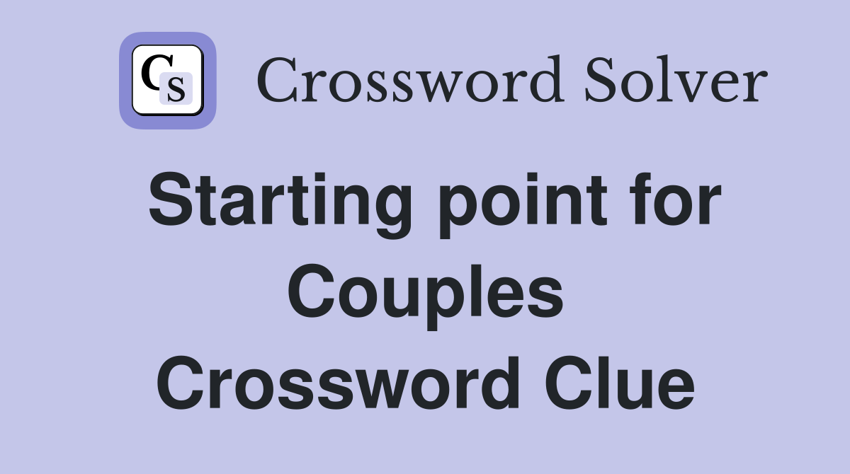 Starting point for Couples Crossword Clue