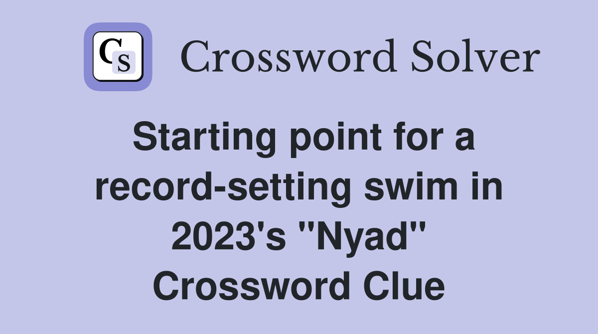 Starting point for a record-setting swim in 2023's "Nyad" Crossword Clue