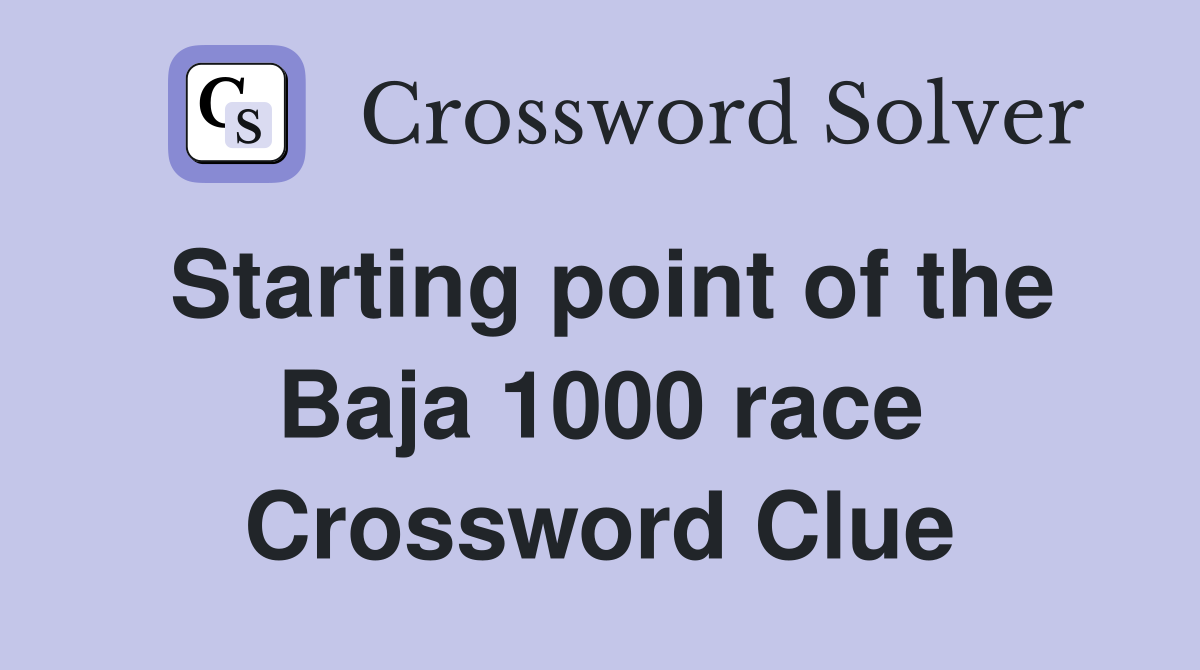 Starting point of the Baja 1000 race Crossword Clue