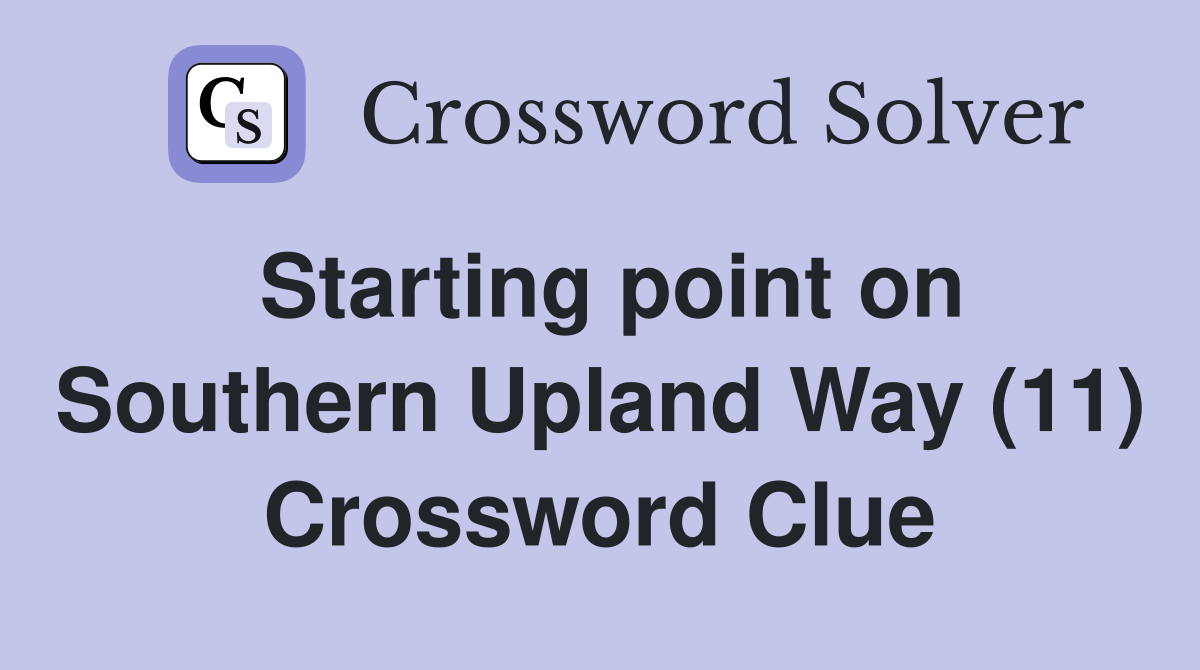 Starting point on Southern Upland Way (11) Crossword Clue