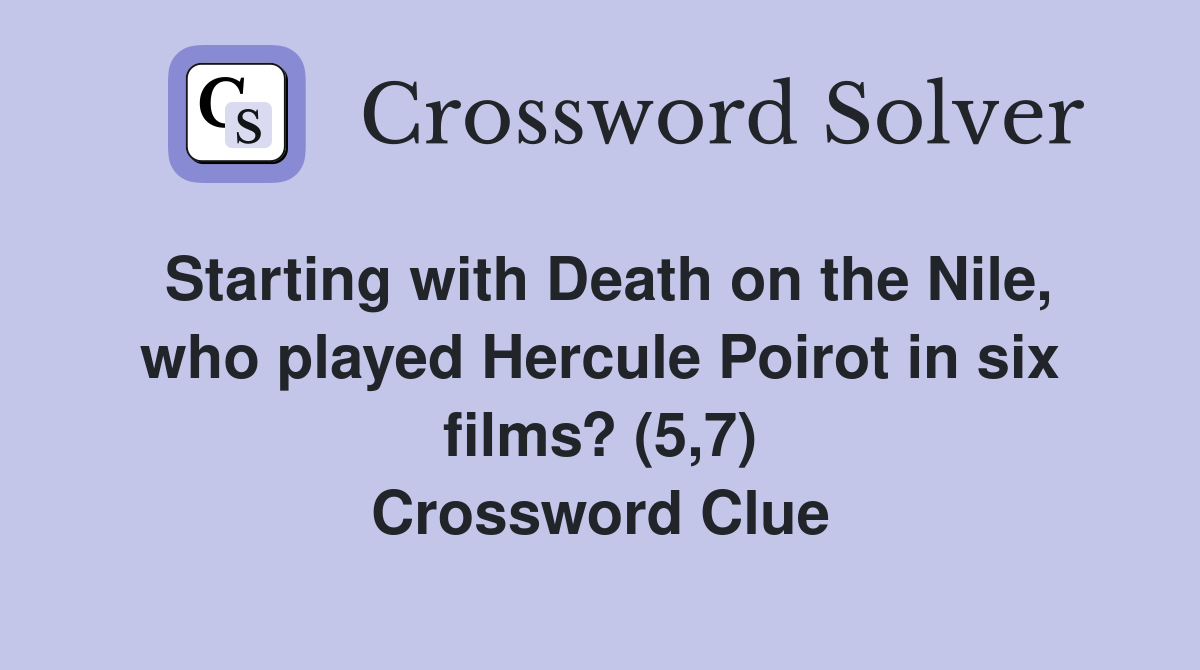 Starting with Death on the Nile, who played Hercule Poirot in six films? (5,7) Crossword Clue