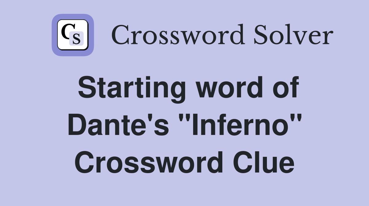 Starting word of Dante's "Inferno" Crossword Clue