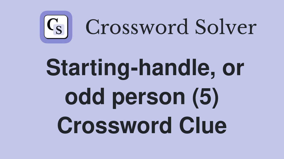 Starting-handle, or odd person (5) Crossword Clue