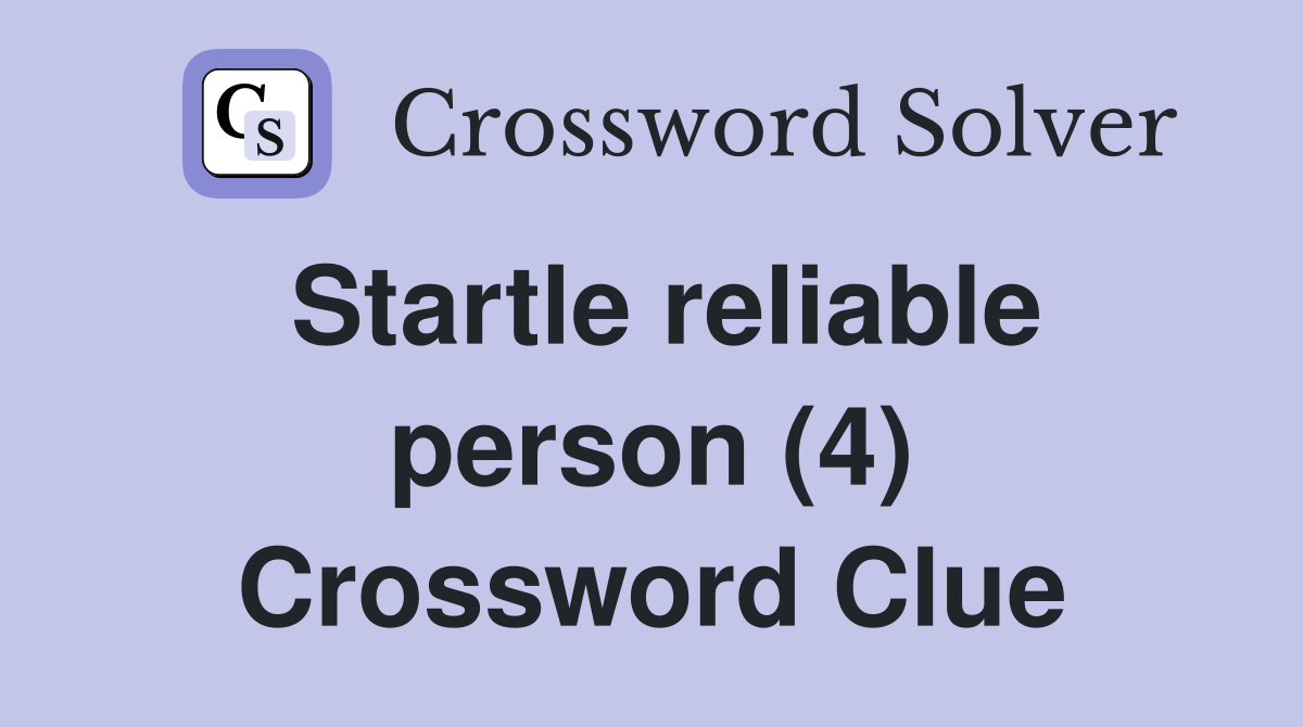 Startle reliable person (4) Crossword Clue