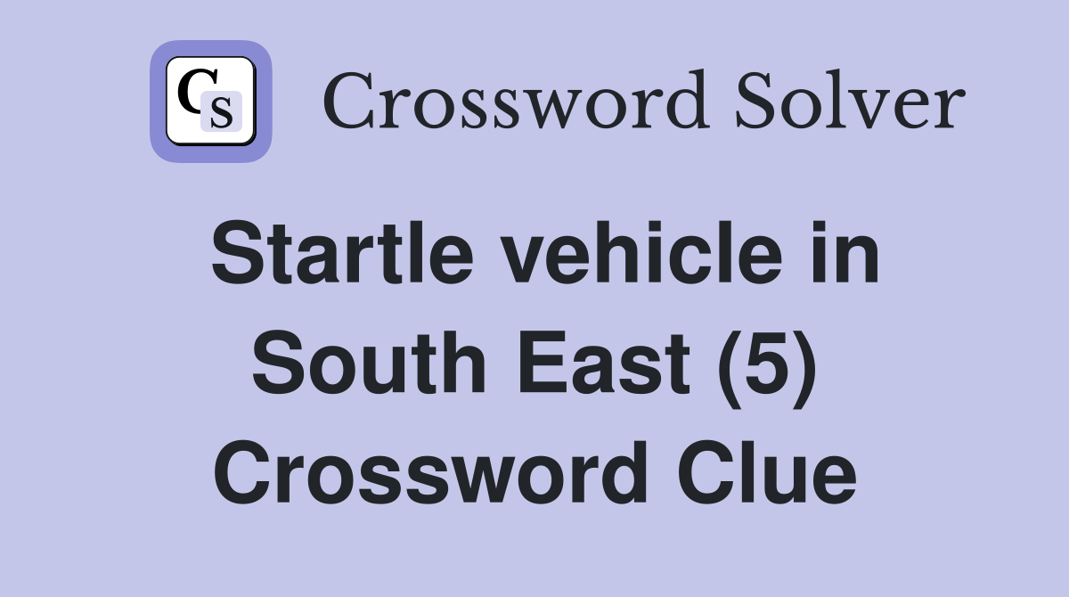 Startle vehicle in South East (5) Crossword Clue