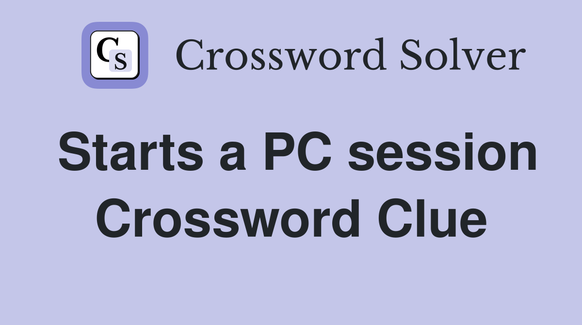 Starts a PC session Crossword Clue