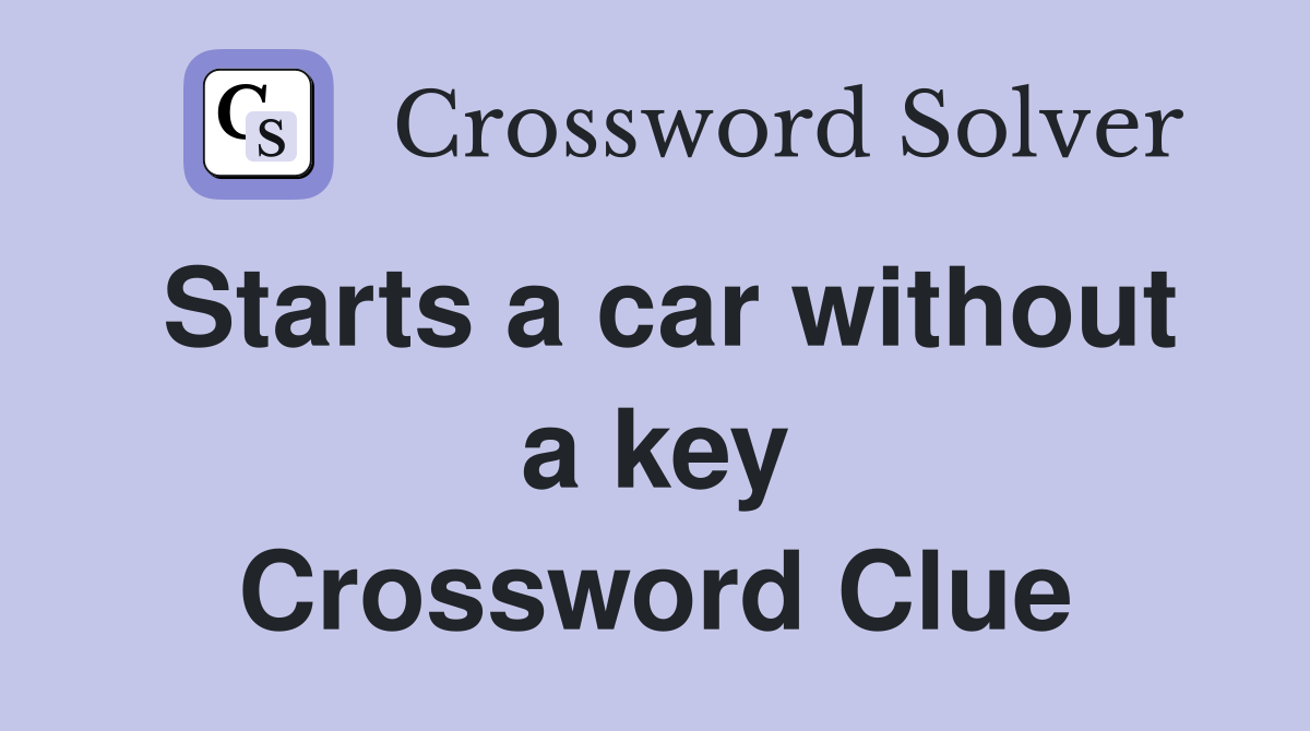 Starts a car without a key Crossword Clue