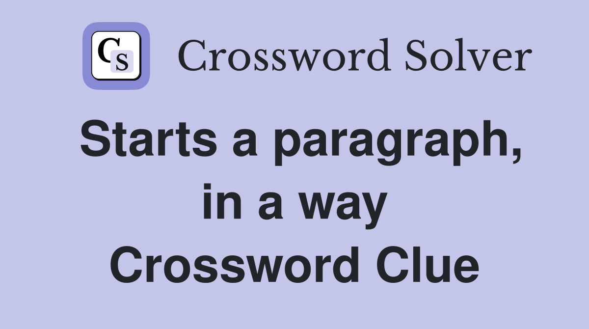 Starts a paragraph, in a way Crossword Clue