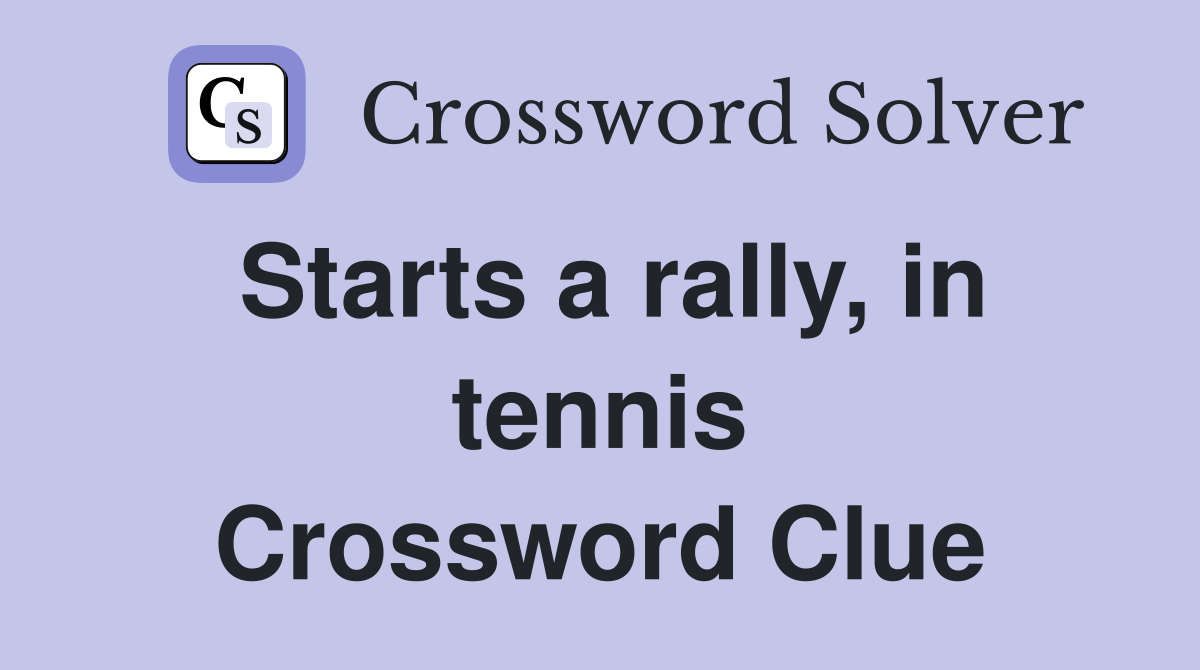 Starts a rally, in tennis Crossword Clue