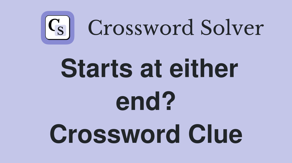 Starts at either end? Crossword Clue