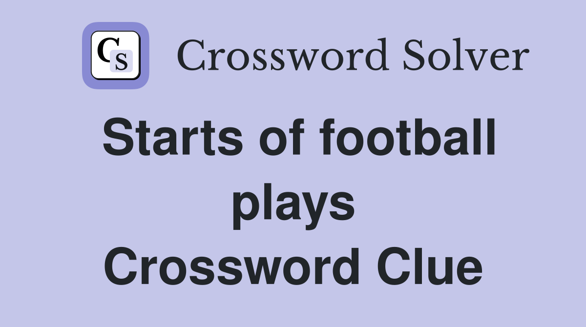 Starts of football plays Crossword Clue