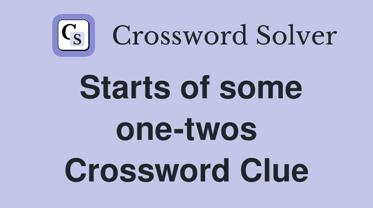 Starts of some one-twos Crossword Clue