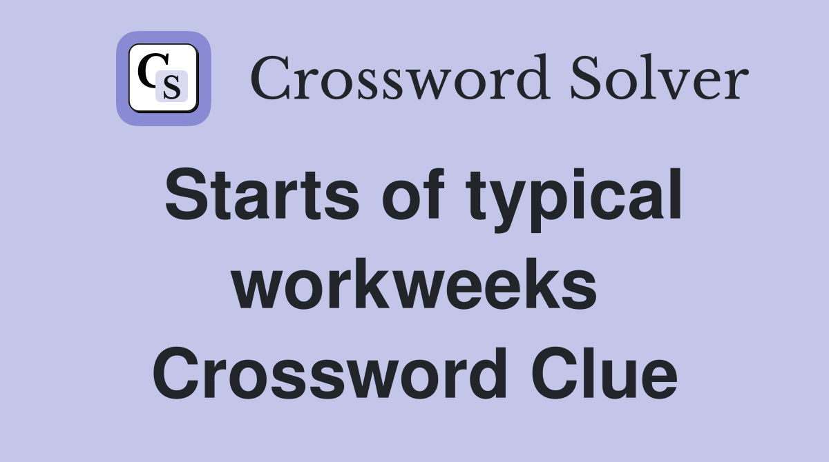 Starts of typical workweeks Crossword Clue