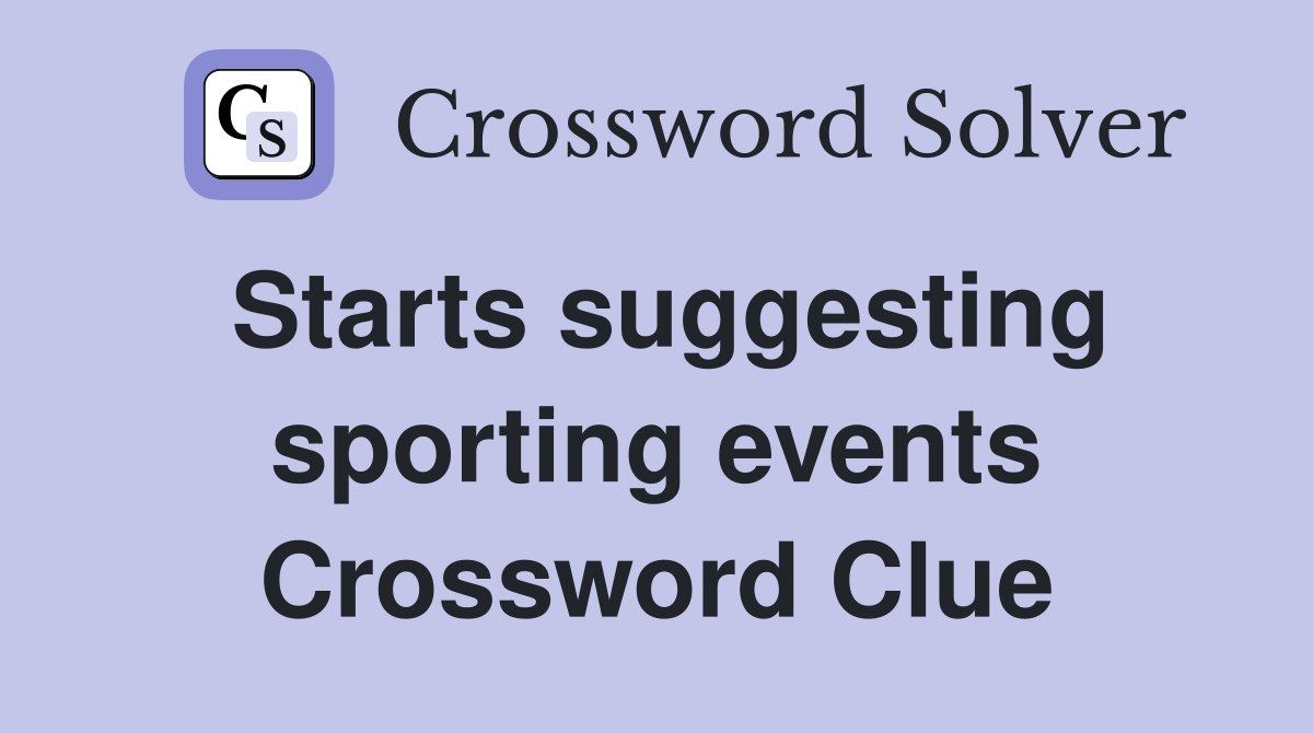 Starts suggesting sporting events Crossword Clue
