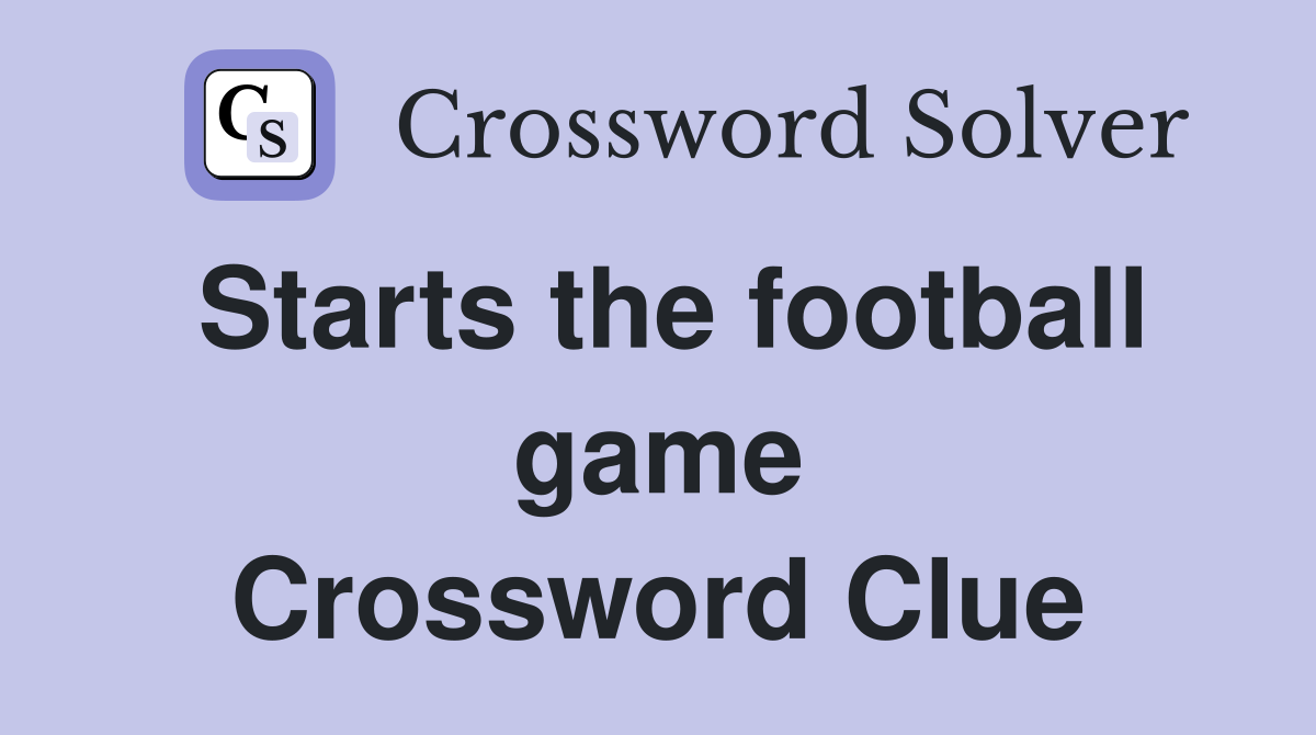 Starts the football game Crossword Clue