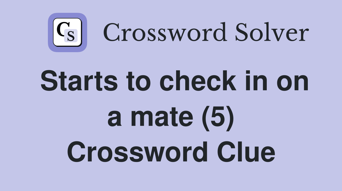 Starts to check in on a mate (5) Crossword Clue