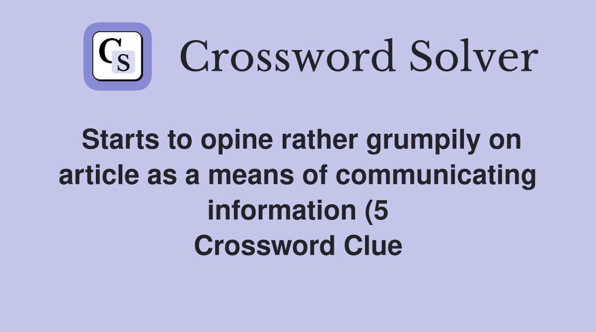Starts to opine rather grumpily on article as a means of communicating Starts to opine rather grumpily on article as a means of communicating