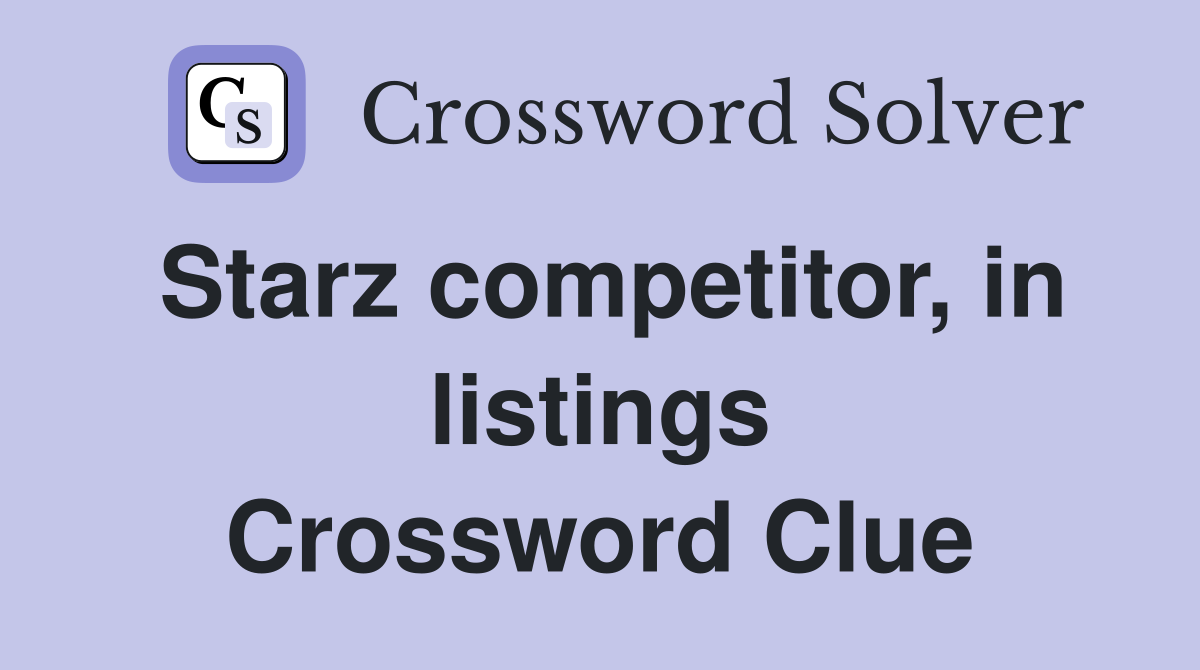 Starz competitor, in listings Crossword Clue