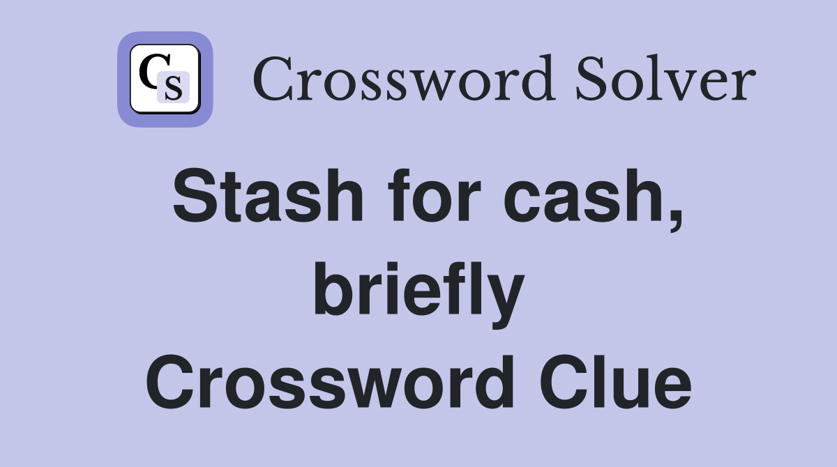 Stash for cash, briefly Crossword Clue