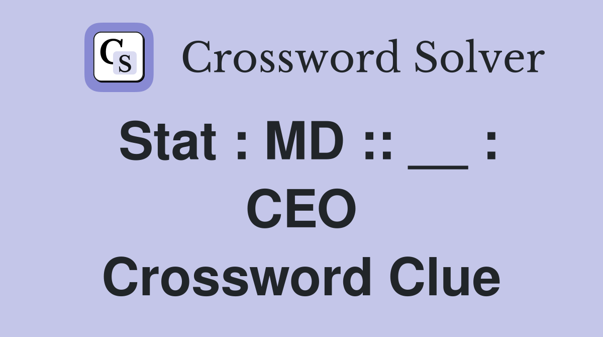 Stat : MD :: __ : CEO Crossword Clue