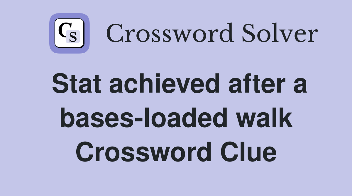 Stat achieved after a bases-loaded walk Crossword Clue