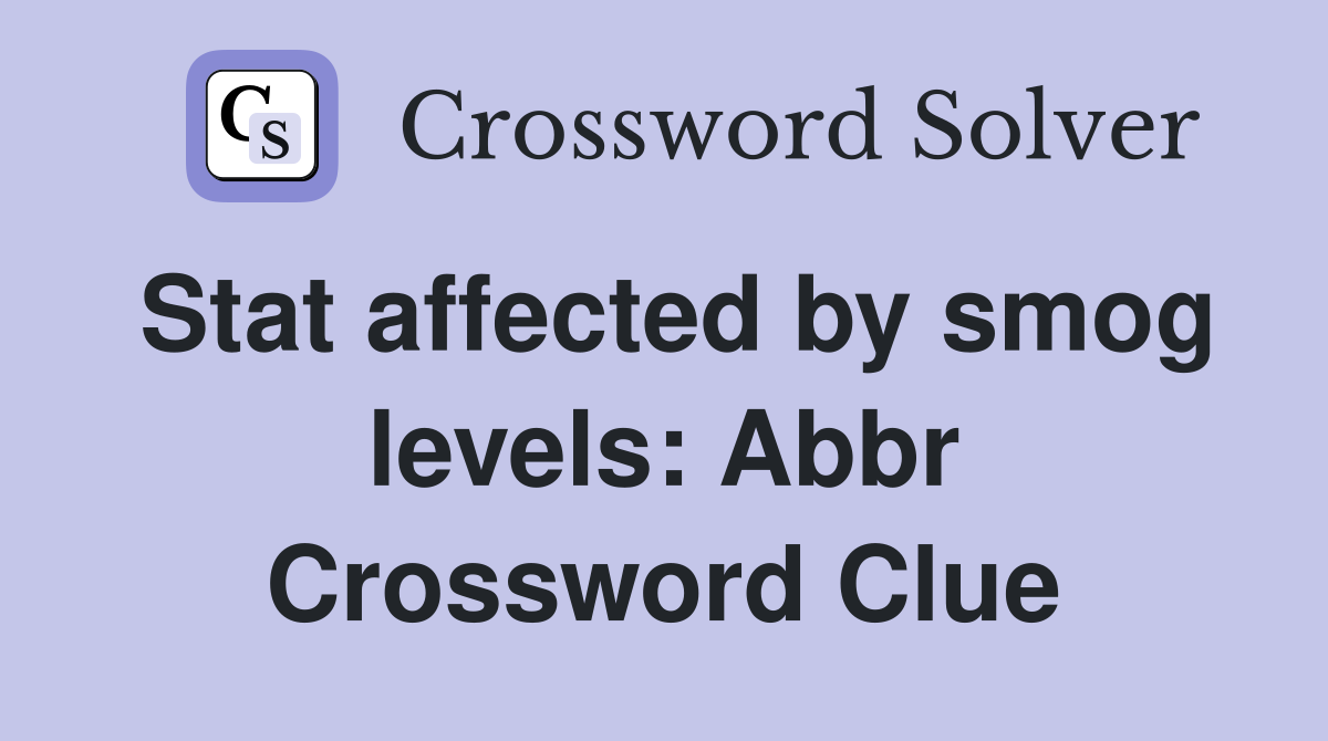 Stat affected by smog levels: Abbr Crossword Clue