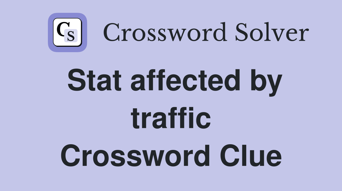 Stat affected by traffic Crossword Clue