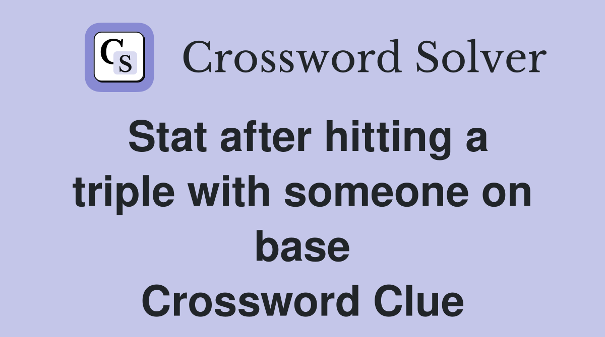 Stat after hitting a triple with someone on base Crossword Clue