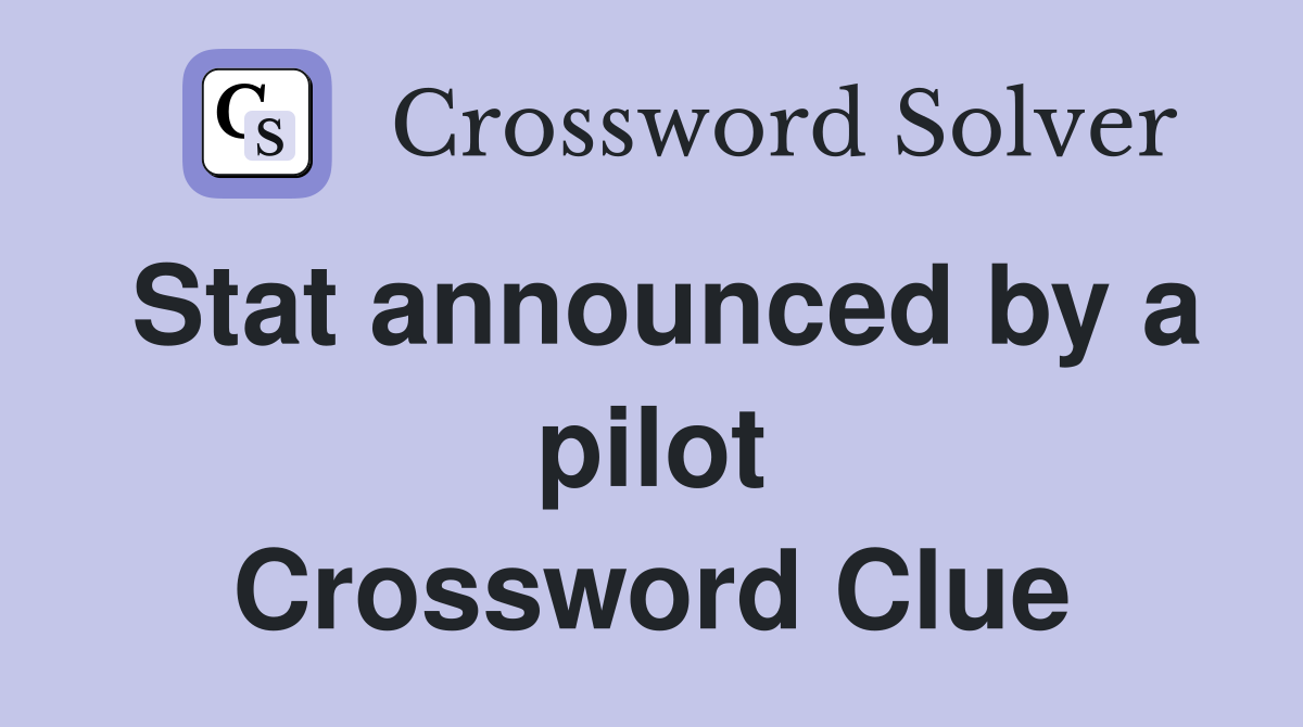 Stat announced by a pilot Crossword Clue