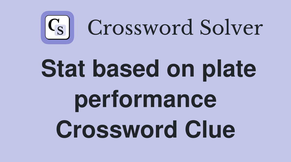 Stat based on plate performance Crossword Clue