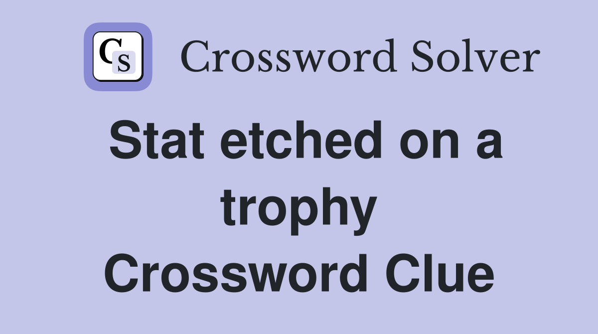 Stat etched on a trophy Crossword Clue