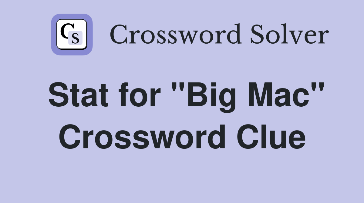 Stat for "Big Mac" Crossword Clue