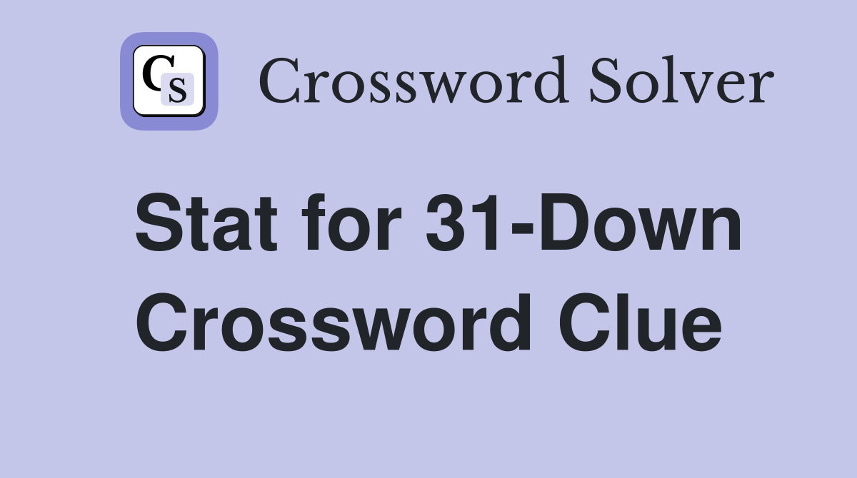 Stat for 31-Down Crossword Clue