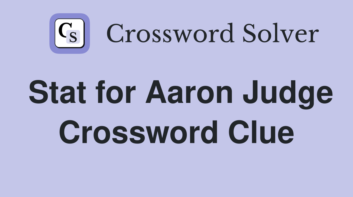Stat for Aaron Judge Crossword Clue