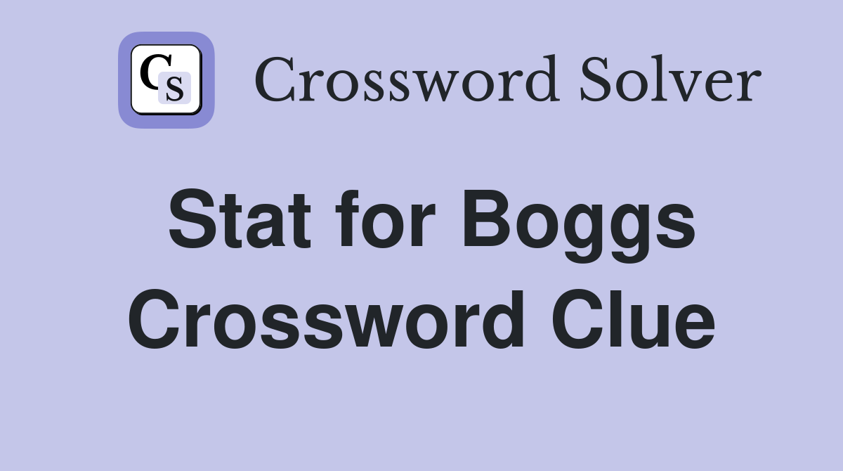 Stat for Boggs Crossword Clue