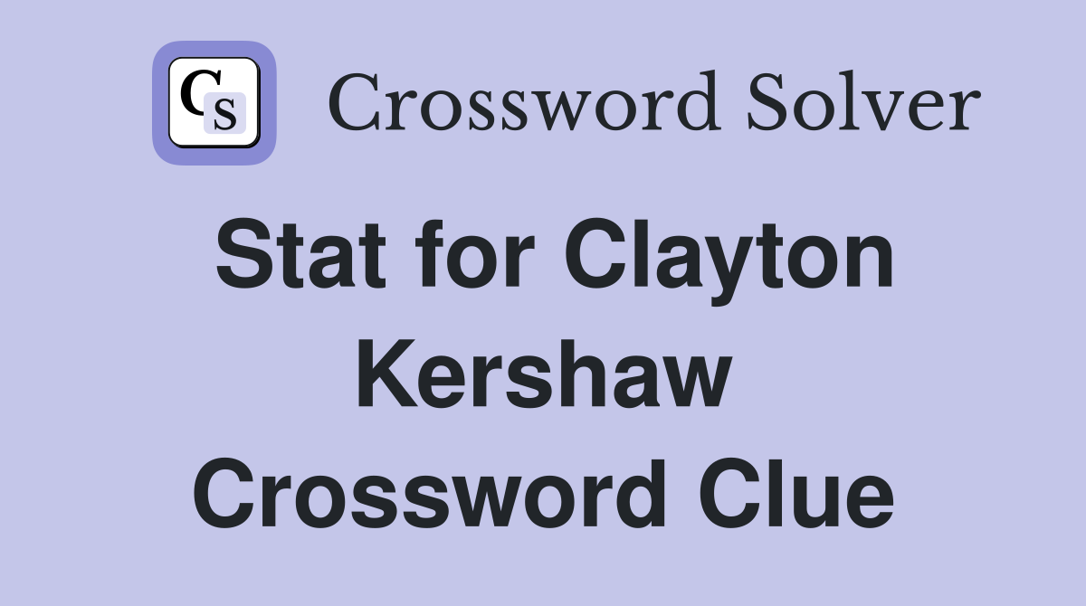 Stat for Clayton Kershaw Crossword Clue