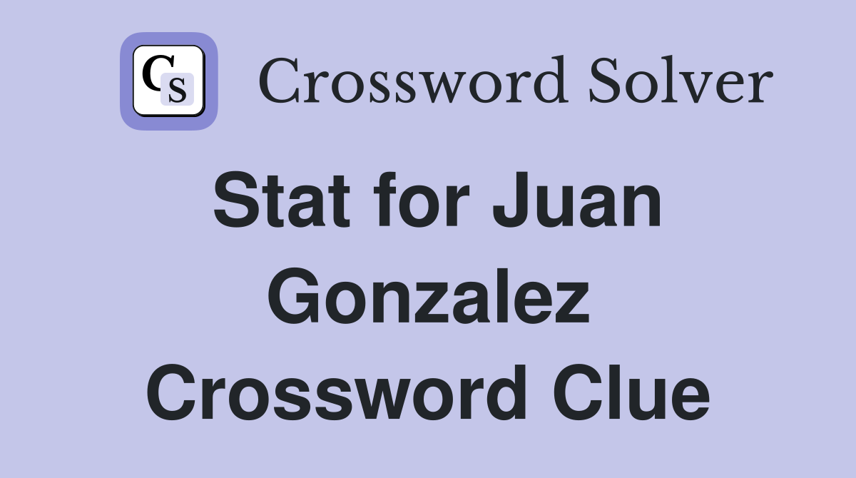 Stat for Juan Gonzalez Crossword Clue