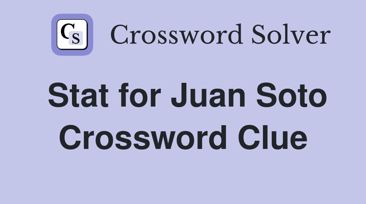 Stat for Juan Soto Crossword Clue