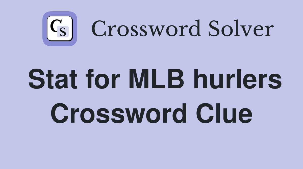 Stat for MLB hurlers Crossword Clue