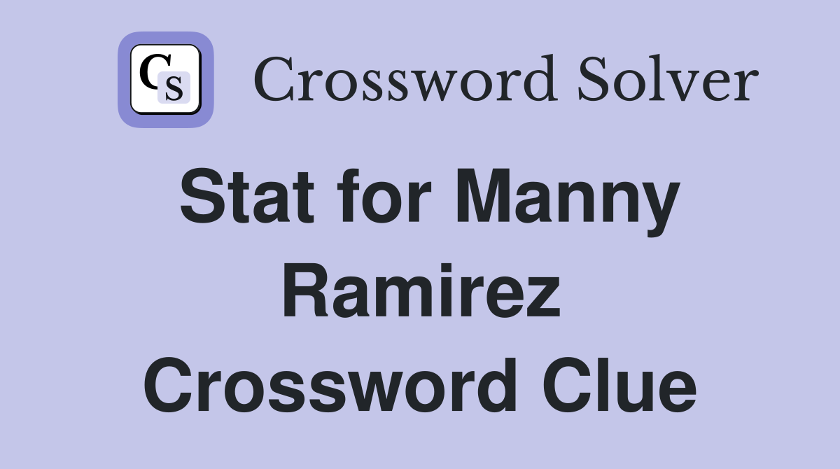Stat for Manny Ramirez Crossword Clue