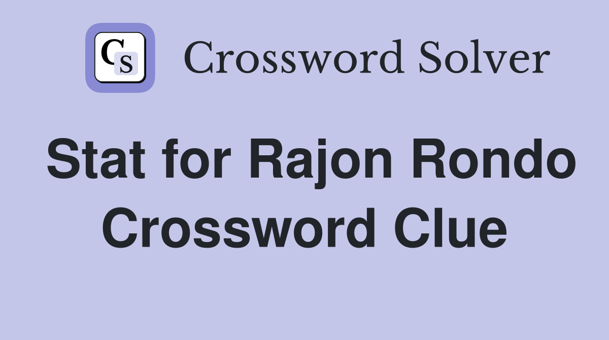Stat for Rajon Rondo Crossword Clue