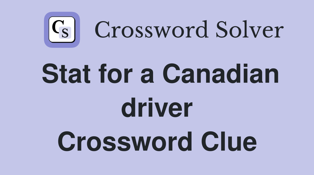 Stat for a Canadian driver Crossword Clue