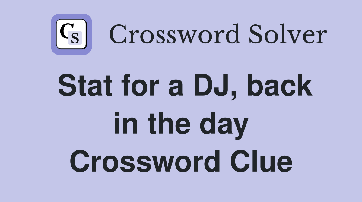 Stat for a DJ, back in the day Crossword Clue