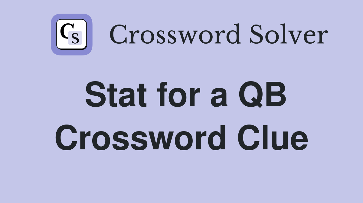 Stat for a QB Crossword Clue