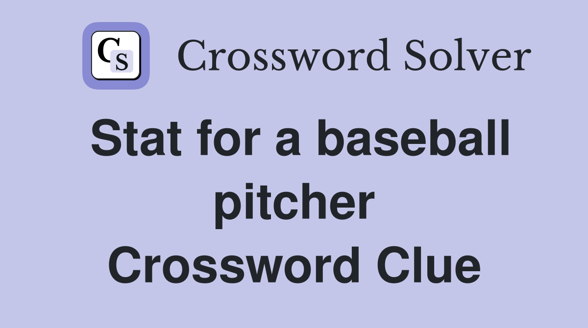 Stat for a baseball pitcher Crossword Clue