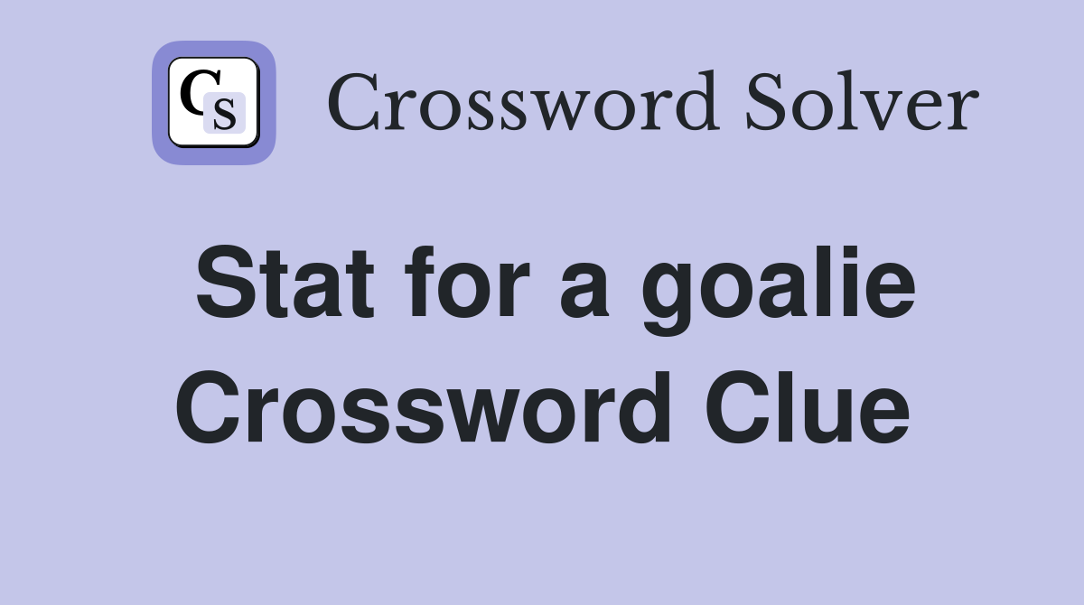 Stat for a goalie Crossword Clue