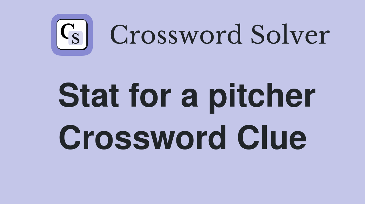 Stat for a pitcher Crossword Clue